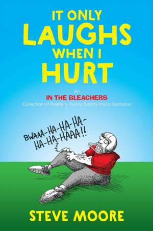 It Only Laughs When I Hurt de Steve Moore