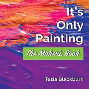 It's Only Painting de Tesia Blackburn