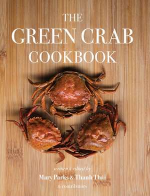 The Green Crab Cookbook de Parks Mary