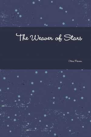 The Weaver of Stars de Olivia Pearson