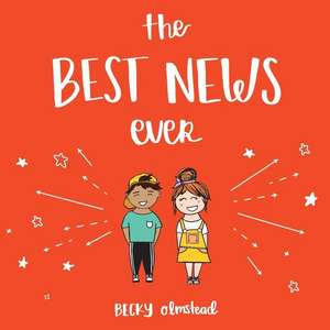 The Best News Ever de Becky Olmstead