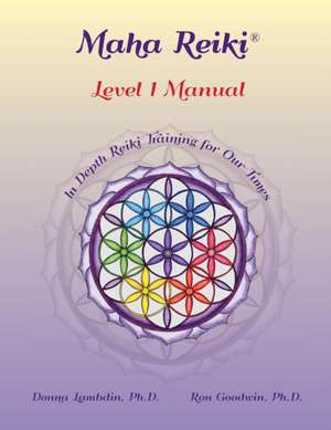 Maha Reiki; Level 1 Manual de Donna Lambdin