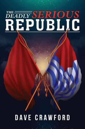 Deadly Serious Republic de Dave Crawford