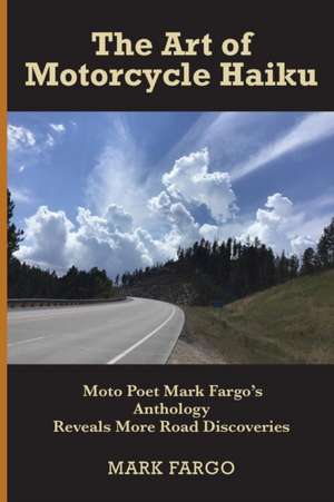 The Art of Motorcycle Haiku de Mark Fargo