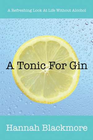 A Tonic For Gin de Hannah Blackmore