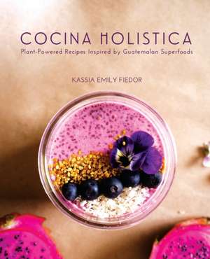 Cocina Holistica de Kassia Emily Fiedor