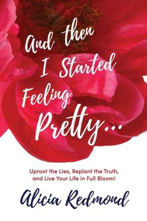 And Then I Started Feeling Pretty de Alicia Nicole Redmond