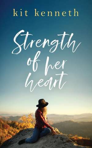 Strength of Her Heart de Kit Kenneth