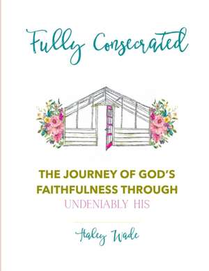 Fully Consecrated de Haley Wade
