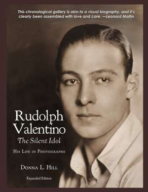 Rudolph Valentino The Silent Idol: His Life in Photographs de Donna Hill