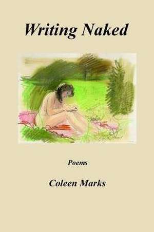 Writing Naked de Coleen Marks