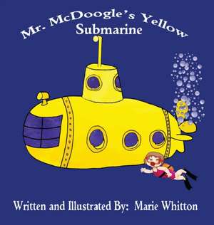 Mr. McDoogle's Yellow Submarine de Marie Whitton