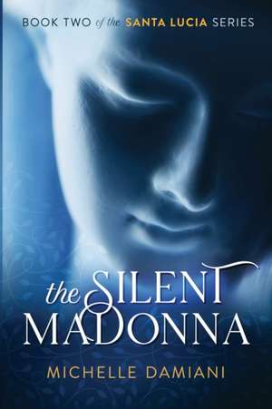 The Silent Madonna de Michelle Damiani