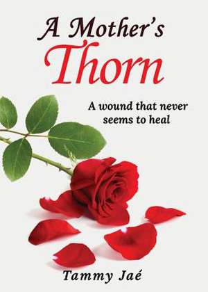 A Mother's Thorn de Tammy Jaé