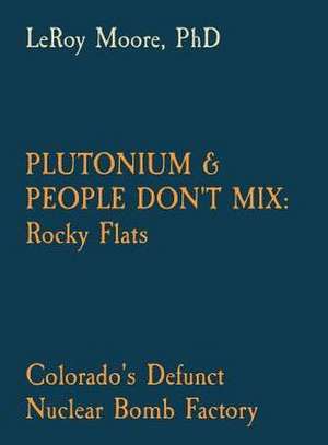 Plutonium & People Don't Mix de Leroy Moore