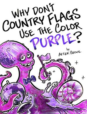 Why Don't Country Flags Use The Color Purple? de After Skool