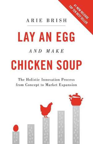 Lay an Egg and Make Chicken Soup de Arie Brish