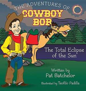 The Adventures of Cowboy Bob de Pat Batchelor