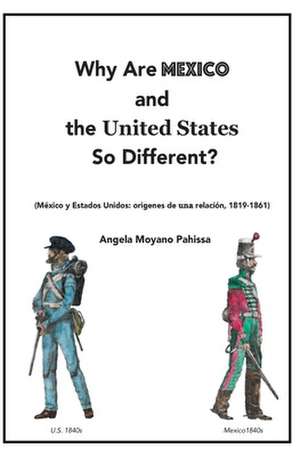 Why Are Mexico and the United States So Different?: Origins and Implications of the Mexico/US Relationship. Translation of México y Estados Unidos: or de Angela Moyano Pahissa