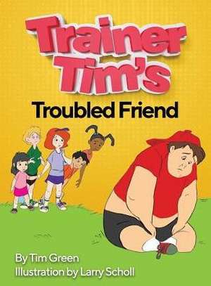 Trainer Tim's Troubled Friend de Tim Green