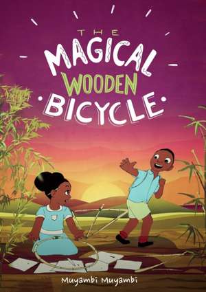 The Magical Wooden Bicycle de Muyambi Muyambi