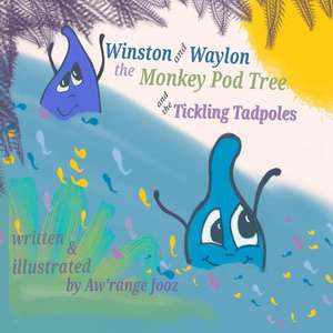 Winston and Waylon, the Monkey Pod Tree and the Tickling Tadpole de Aw'range Jooz