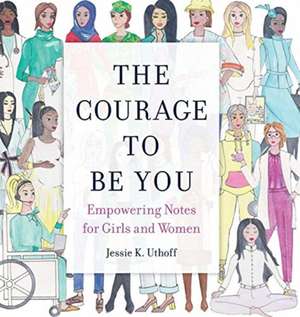 The Courage to be You de Jessie K Uthoff