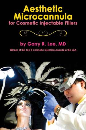 Aesthetic Microcannula for Cosmetic Injectable Fillers de Garry R. Lee