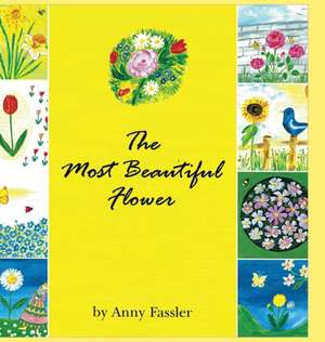 The Most Beautiful Flower de Anny Fassler