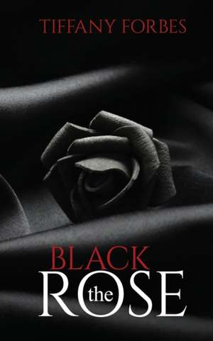 The Black Rose de Tiffany Forbes