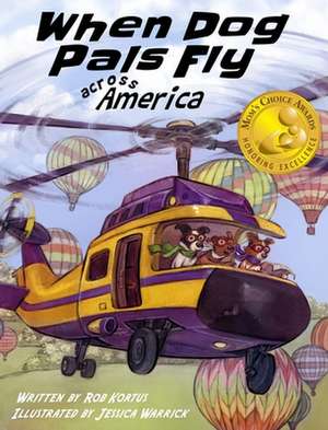 When Dog Pals Fly Across America (Mom's Choice Award Winner) de Rob Kortus