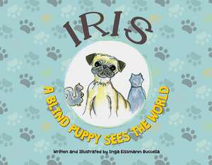 Iris-A Blind Puppy-Sees the World de Inga Eissmann Buccella