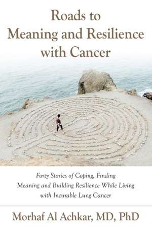 Roads to Meaning and Resilience with Cancer de Morhaf Al Achkar