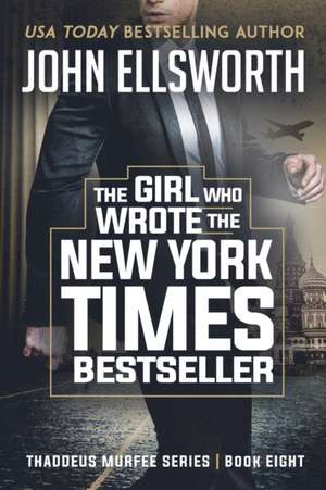 The Girl Who Wrote The New York Times Bestseller de John Ellsworth