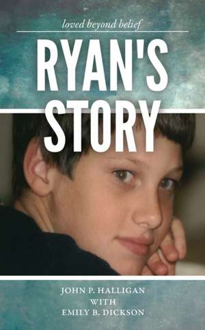 Ryan's Story: Loved Beyond Belief de Emily B. Dickson