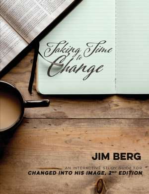 Taking Time to Change de Jim Berg