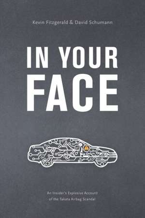 In Your Face: An Insider's Explosive Account of the Takata Airbag Scandal de David Thomas Schumann