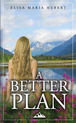 A Better Plan de Elisa Maria Hebert