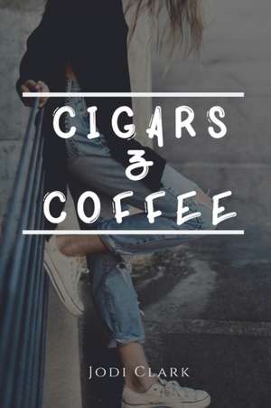 Cigars & Coffee de Jodi Clark