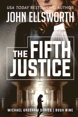 The Fifth Justice de John Ellsworth