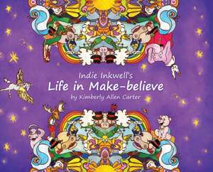 Indie Inkwell's Life in Make-believe de Kimberly Allen Carter