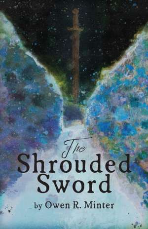 The Shrouded Sword de Owen Minter