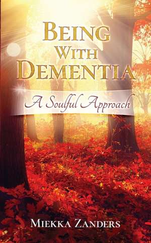 Being With Dementia de Miekka Zanders