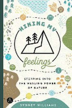 Hiking My Feelings de Sydney Williams