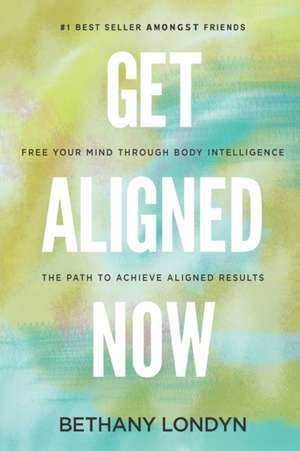 Get Aligned Now de Bethany Londyn