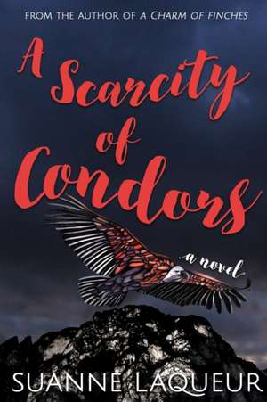 A Scarcity of Condors de Suanne Laqueur