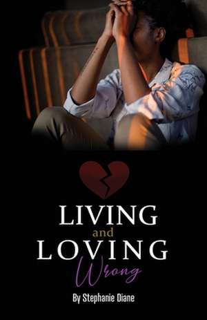 Living and Loving Wrong de Stephanie Diane