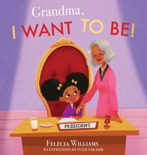 Grandma, I Want To Be de Felecia Williams