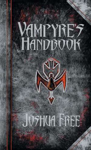 The Vampyre's Handbook de Joshua Free