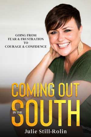 Coming Out in the South de Julie L Still-Rolin